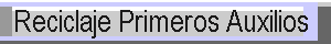 Curso reciclaje en Primeros Auxilios