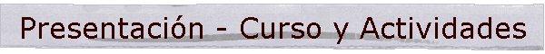Presentaci�n - Curso y Actividades